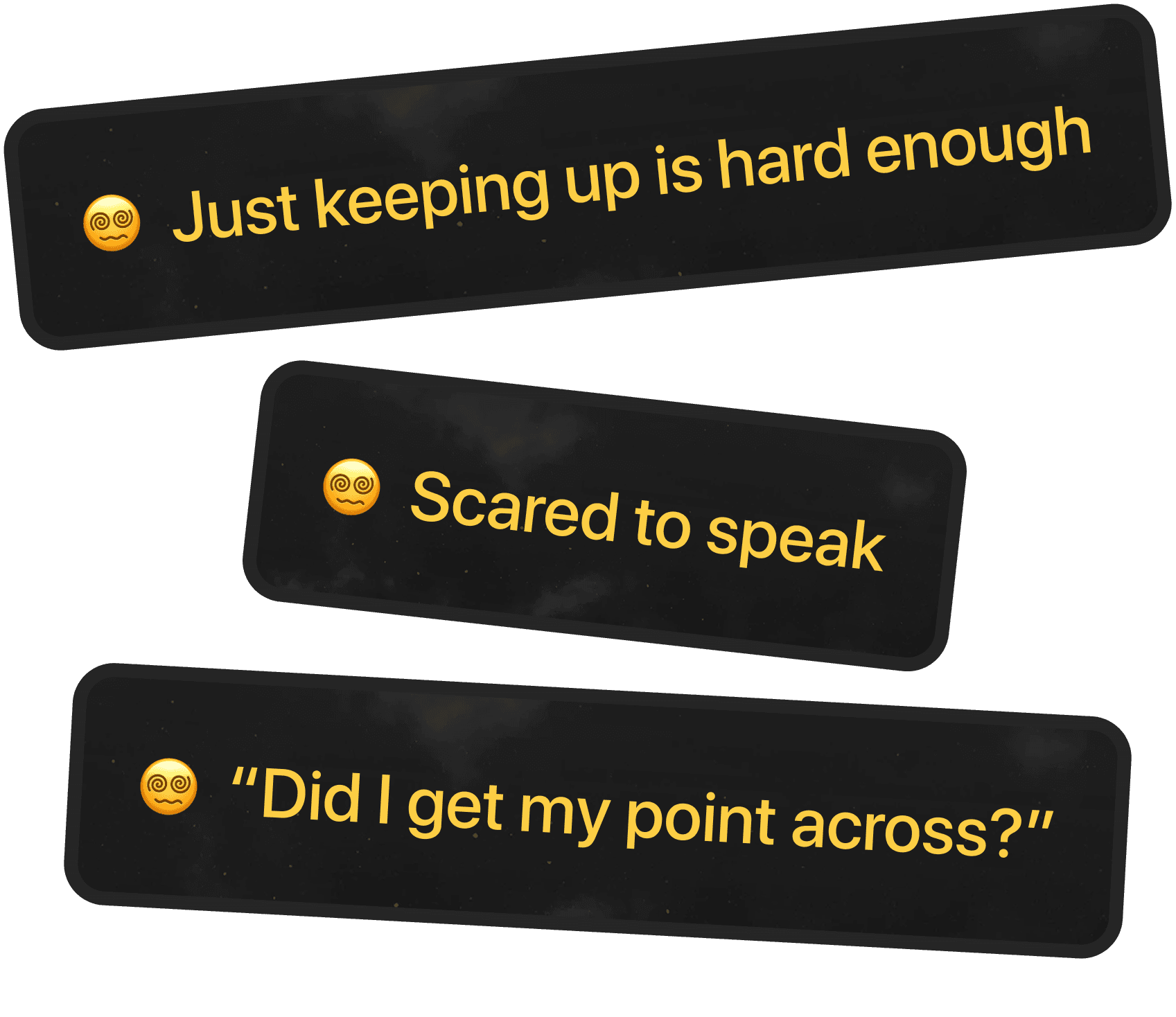 Struggling to keep up with what others say, What should I say next?, Did I communicate clearly? Post-meeting doubts